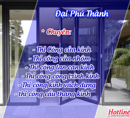 NHÀ THẦU LẮP ĐẶT CÔNG TRÌNH NHÔM KÍNH ĐẠI PHÚ THÀNH